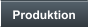 Produktion