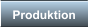Produktion